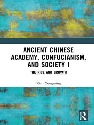 cover image of Ancient Chinese Academy, Confucianism, and Society I